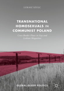 Image for Transnational Homosexuals in Communist Poland: Cross-Border Flows in Gay and Lesbian Magazines