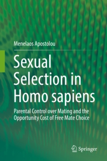 Image for Sexual Selection in Homo sapiens: Parental Control over Mating and the Opportunity Cost of Free Mate Choice