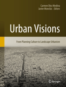 Image for Urban Visions: From Planning Culture to Landscape Urbanism
