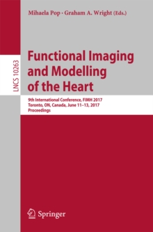 Image for Functional imaging and modelling of the heart: 9th International Conference, FIMH 2017, Toronto, ON, Canada, June 11-13, 2017, Proceedings