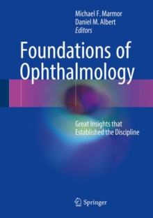 Foundations of Ophthalmology: Great Insights that Established the Discipline