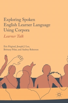 Exploring Spoken English Learner Language Using Corpora