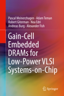 Gain-cell embedded DRAMs for low-power VLSI systems-on-chip by Burg ...