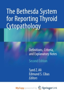 Image for The Bethesda System for Reporting Thyroid Cytopathology : Definitions, Criteria, and Explanatory Notes