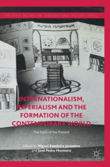 Image for Internationalism, imperialism and the formation of the contemporary world  : the pasts of the present