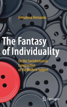 The Fantasy of Individuality: On the Sociohistorical Construction of the Modern Subject