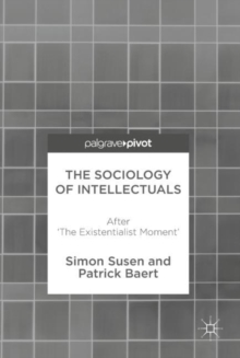 Image for The sociology of intellectuals: after 'the existentialist moment'