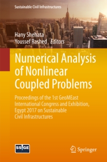 Image for Numerical Analysis of Nonlinear Coupled Problems: Proceedings of the 1st GeoMEast International Congress and Exhibition, Egypt 2017 on Sustainable Civil Infrastructures