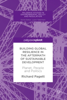Image for Building Global Resilience in the Aftermath of Sustainable Development: Planet, People and Politics