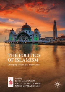 Image for The politics of Islamism  : diverging visions and trajectories