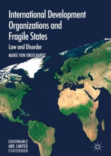 International Development Organizations and Fragile States: Law and Disorder