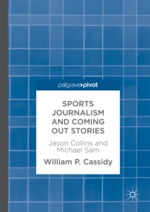 Image for Sports Journalism and Coming Out Stories: Jason Collins and Michael Sam