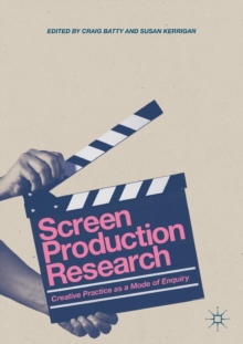 Image for Screen production research  : creative practice as a mode of enquiry