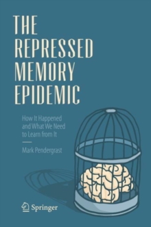 Image for The Repressed Memory Epidemic: How It Happened and What We Need to Learn from It