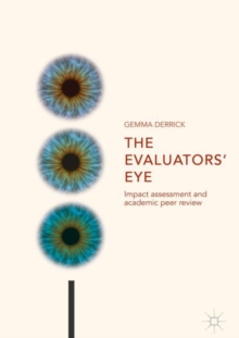 Image for The evaluators' eye: impact assessment and academic peer review