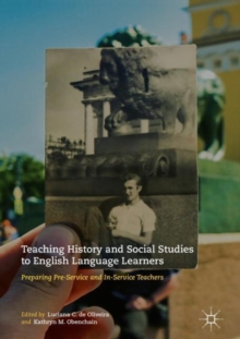 Image for Teaching history and social studies to English language learners: preparing pre-service and in-service teachers