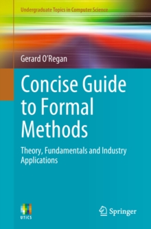 Image for Concise Guide to Formal Methods: Theory, Fundamentals and Industry Applications