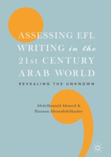 Image for Assessing EFL writing in the 21st century Arab world: revealing the unknown