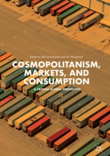 Image for Cosmopolitanism, markets and consumption: a critical global perspective