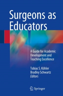 Image for Surgeons as Educators: A Guide for Academic Development and Teaching Excellence