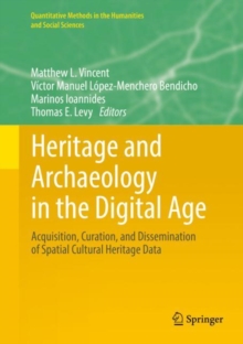 Image for Heritage and Archaeology in the DigitalAge: Acquisition, Curation, and Dissemination of Spatial Cultural Heritage Data
