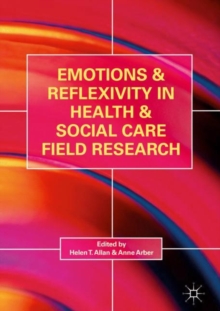 Image for Emotions and reflexivity in health & social care field research  : insights into practitioner research