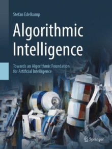 Image for Algorithmic intelligence  : towards an algorithmic foundation for artificial intelligence