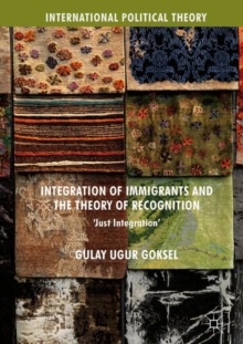Image for Integration of immigrants and the theory of recognition: 'just integration'