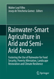 Image for Rainwater-Smart Agriculture in Arid and Semi-Arid Areas: Fostering the Use of Rainwater for Food Security, Poverty Alleviation, Landscape Restoration and Climate Resilience