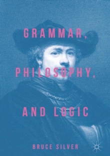 Grammar, Philosophy, and Logic