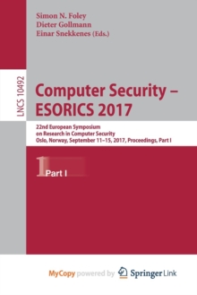 Image for Computer Security - ESORICS 2017 : 22nd European Symposium on Research in Computer Security, Oslo, Norway, September 11-15, 2017, Proceedings, Part I