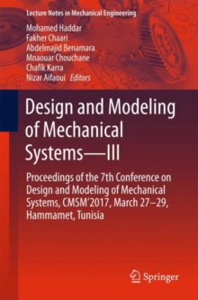 Image for Design and Modeling of Mechanical Systems—III : Proceedings of the 7th Conference on Design and Modeling of Mechanical Systems, CMSM'2017, March 27–29, Hammamet, Tunisia