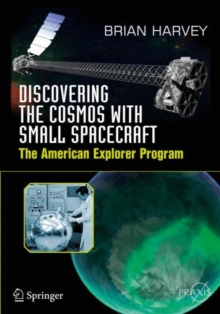 Image for Discovering the Cosmos with Small Spacecraft: The American Explorer Program. (Space Exploration)