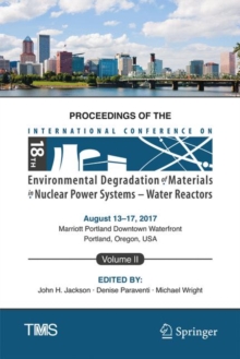 Image for Proceedings of the 18th International Conference on Environmental Degradation of Materials in Nuclear Power Systems - Water Reactors : Volume 2