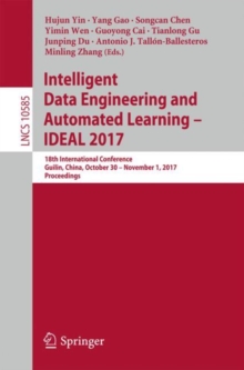 Image for Intelligent Data Engineering and Automated Learning – IDEAL 2017 : 18th International Conference, Guilin, China, October 30 – November 1, 2017, Proceedings