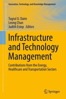 Image for Infrastructure and Technology Management: Contributions from the Energy, Healthcare and Transportation Sectors