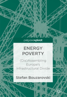 Image for Energy poverty: (dis)assembling Europe's infrastructural divide