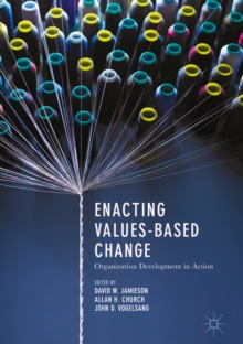Image for Enacting values-based change: organization development in action