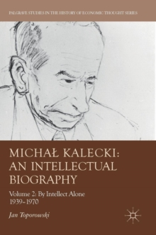 Image for Michal Kalecki  : an intellectual biographyVolume II,: By intellect alone 1939-1970
