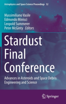 Stardust Final Conference: Advances in Asteroids and Space Debris Engineering and Science