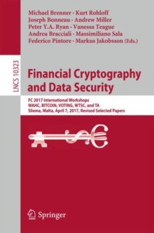 Image for Financial Cryptography and Data Security: FC 2017 International Workshops, WAHC, BITCOIN, VOTING, WTSC, and TA, Sliema, Malta, April 7, 2017, Revised Selected Papers