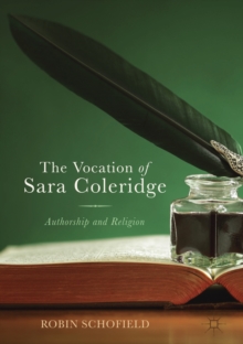 Image for The vocation of Sara Coleridge: authorship and religion