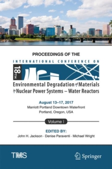 Image for Proceedings of the 18th International Conference on Environmental Degradation of Materials in Nuclear Power Systems – Water Reactors