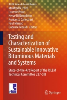 Image for Testing and Characterization of Sustainable Innovative Bituminous Materials and Systems: State-of-the-art Report of the Rilem Technical Committee 237-sib