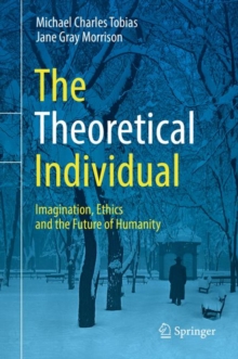 Image for The Theoretical Individual : Imagination, Ethics and the Future of Humanity