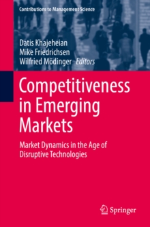 Image for Competitiveness in Emerging Markets: Market Dynamics in the Age of Disruptive Technologies