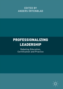 Image for Professionalizing leadership: debating education, certification and practice