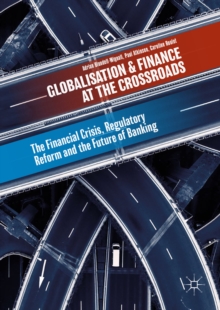 Image for Globalisation and finance at the crossroads: the financial crisis, regulatory reform and the future of banking