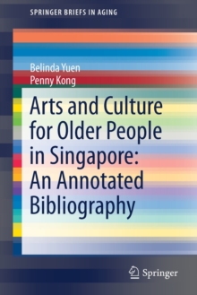 Image for Arts and Culture for Older People in Singapore: An Annotated Bibliography