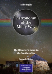 Image for Astronomy of the Milky Way : The Observer’s Guide to the Southern Sky